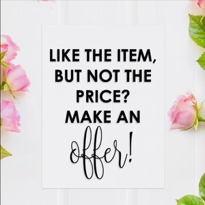 Always open to Reasonable offers!